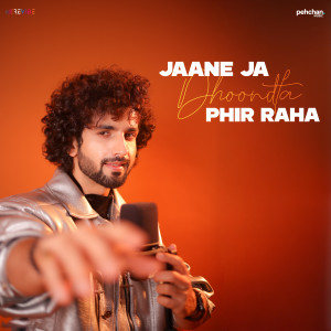 อัลบัม Jaane Ja Dhoondta Phir Raha ศิลปิน Ankush Bhardwaj