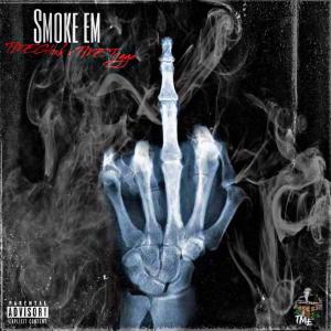 ดาวน์โหลดและฟังเพลง Smoke Em (feat. TME Gloxk) (Explicit) พร้อมเนื้อเพลงจาก Tmetrigga