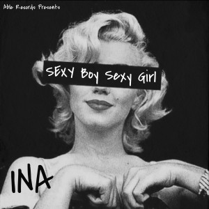 Listen to Sexy Boy Sexy Girl song with lyrics from INA