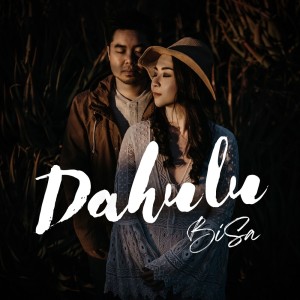Dengarkan Dahulu lagu dari Bisa dengan lirik