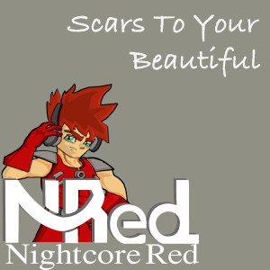 收聽Nightcore Red的Scars to Your Beautiful歌詞歌曲