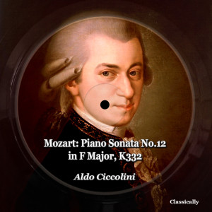 Aldo Ciccolini的专辑Mozart: Piano Sonata No.12 in F Major, K332