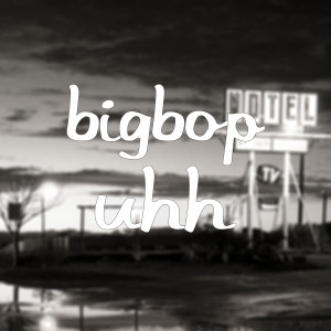 收聽BigBop的Uhh (Explicit)歌詞歌曲