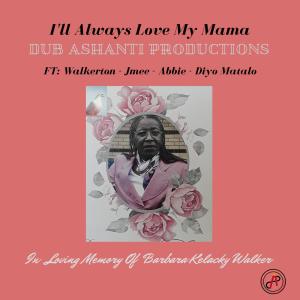 I'll Always Love My Mama (feat. Walkerton, Jmee, Abbie & Diyo Matalo)