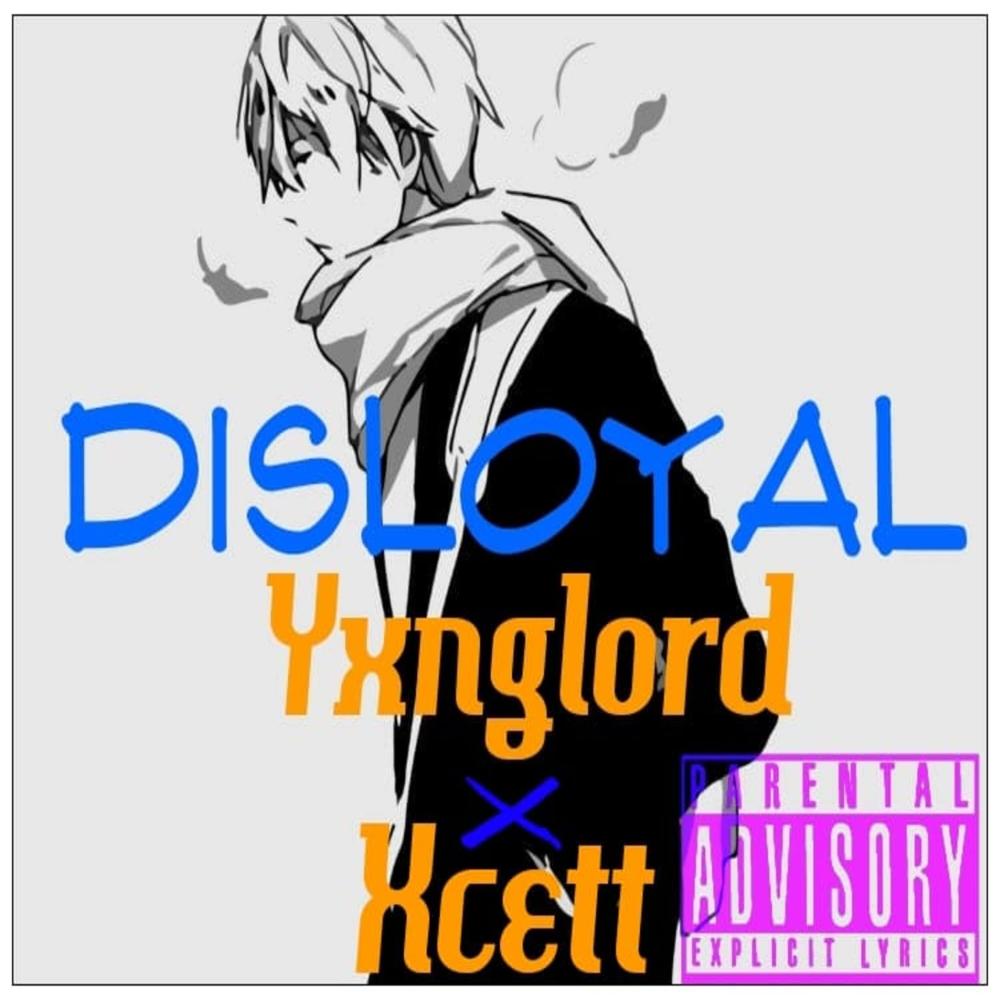 Disloyal (feat. Xcett) (Explicit)