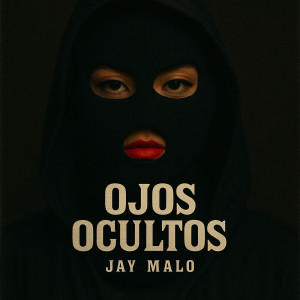 Listen to Ojos Ocultos song with lyrics from Jay Malo