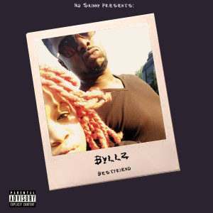 Listen to Bestfriend (Explicit) song with lyrics from Byllz