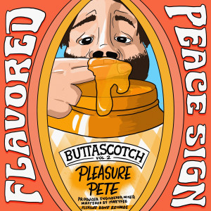 Album Flavored Peace Sign (Buttascotch), Vol. 2 (Explicit) oleh Pleasure Pete