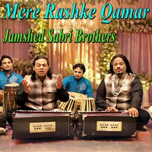 Listen to Mere Rashke Qamar song with lyrics from Jamshed Sabri Brothers