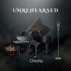 Album Unrehearsed (Album) from Chisha Music