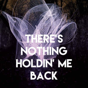 Dengarkan lagu There's Nothing Holdin' Me Back nyanyian Countdown Singers dengan lirik
