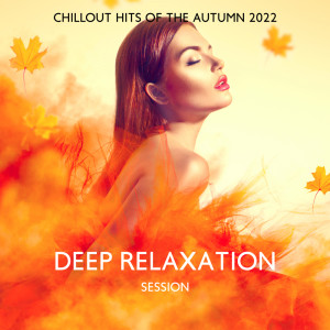 อัลบัม Deep Relaxation Session (Chillout Hits of the Autumn 2022) ศิลปิน DJ X Rais