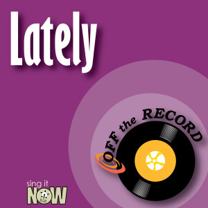 ดาวน์โหลดและฟังเพลง Lately พร้อมเนื้อเพลงจาก Off The Record