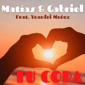 Tu Cora (feat. Yoandri Muñoz) dari Matías & Gabriel