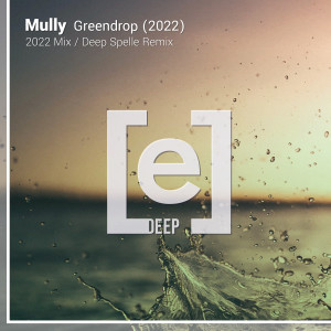 ดาวน์โหลดและฟังเพลง Greendrop (Deep Spelle Remix) พร้อมเนื้อเพลงจาก Mully