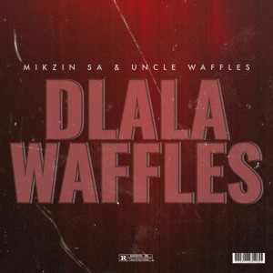 Uncle Waffles的專輯Dlala Waffles