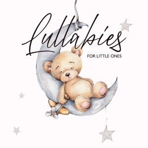 Lullabies for Little Ones (Calming Music for Babies, Sleep My Baby)