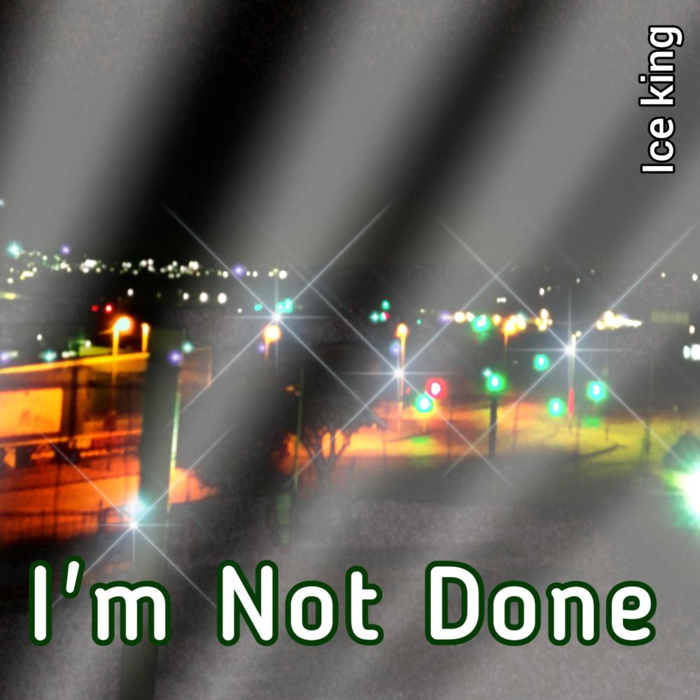 Im Not Done (Explicit)