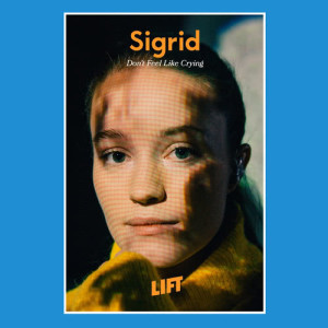 收聽Sigrid的Don't Feel Like Crying (Live From LIFT)歌詞歌曲