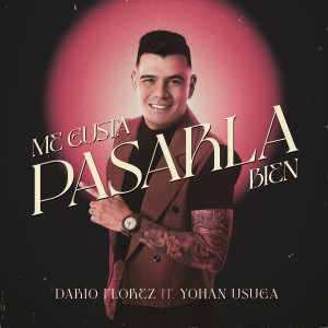 收聽Dario Florez的Me Gusta Pasarla Bien歌詞歌曲