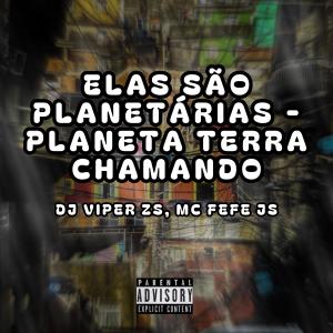 DJ VIPER ZS的專輯ELAS SÃO PLANETÁRIAS - PLANETA TERRA CHAMANDO (feat. MC FEFE JS) [Explicit]