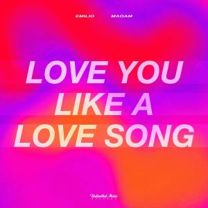 ดาวน์โหลดและฟังเพลง Love You Like A Love Song พร้อมเนื้อเพลงจาก Emilio