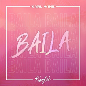 Dengarkan lagu Baila nyanyian Karl Wine dengan lirik