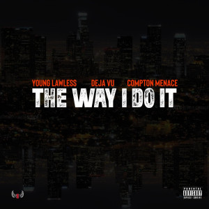 Dengarkan lagu The Way I Do It (Explicit) nyanyian Deja vu dengan lirik