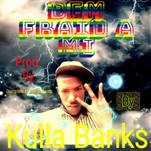ดาวน์โหลดและฟังเพลง Dem Fraid a Mi พร้อมเนื้อเพลงจาก Kulla Banks