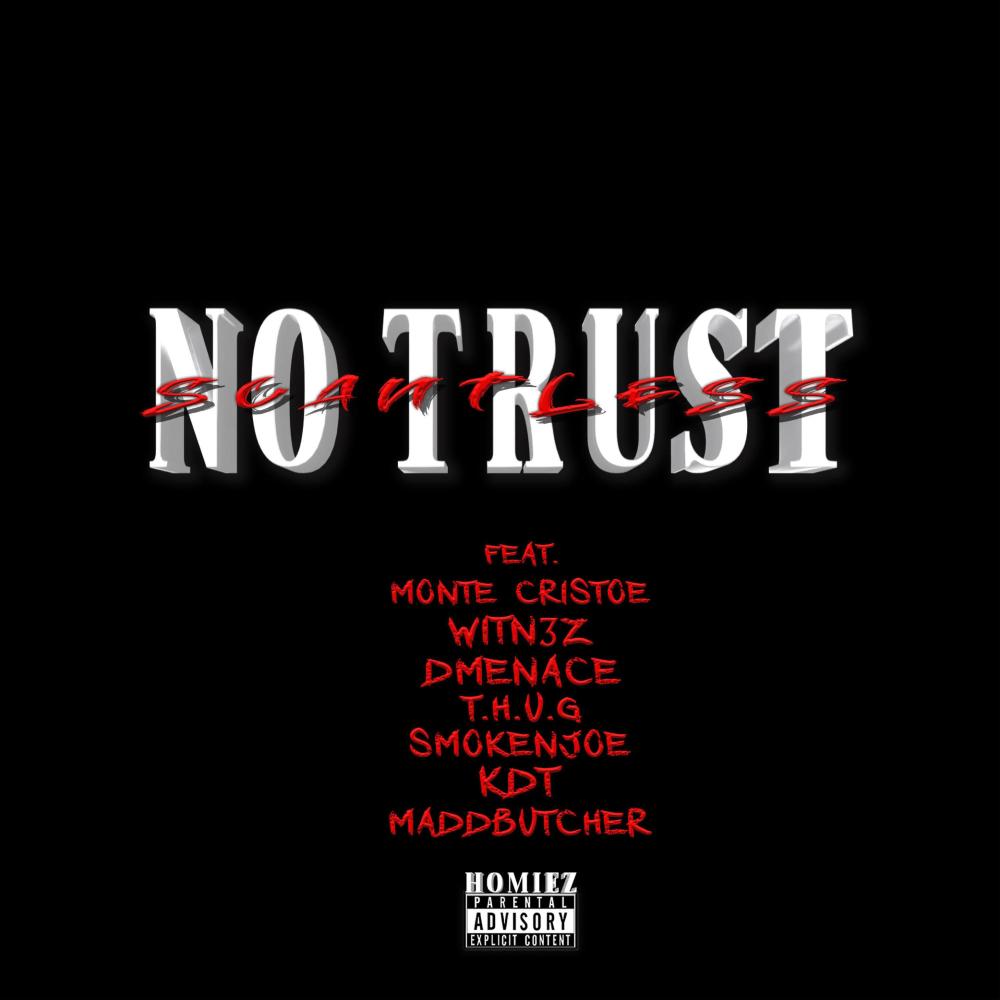 NO TRUST (feat. Monte Cristoe, Witn3z, Dmenace, SmokenJoe, The Mad Butcher, T.H.U.G & Scantlessbeatz) (Explicit)