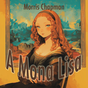 Listen to A Mona Lisa song with lyrics from Morris Chapman