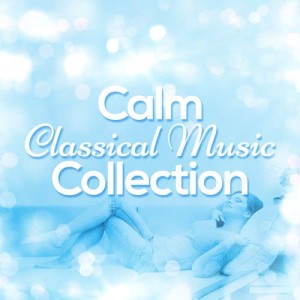 Calm Classical Music Collection