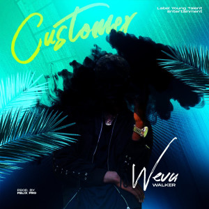 Dengarkan lagu Customer (Explicit) nyanyian Wevu walker dengan lirik