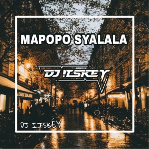 MAPOPO SYALALA (Remix) dari DJ Itskey