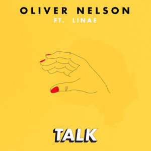 收聽Oliver Nelson的Talk (feat. Linae)歌詞歌曲