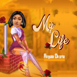 Dengarkan My Life lagu dari Angela Okorie dengan lirik