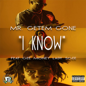 收听Mr. GettemGone的I Know (feat. da Real Gee Money & Lady Sgee) (Explicit)歌词歌曲