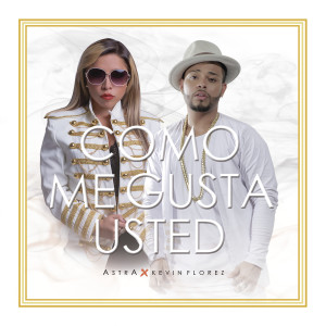 Listen to Como Me Gusta Usted (feat. Kevin Florez) song with lyrics from AstrA
