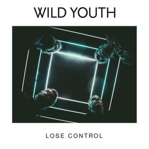ดาวน์โหลดและฟังเพลง Lose Control พร้อมเนื้อเพลงจาก Wild Youth