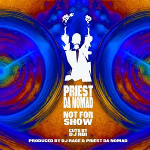 Priest Da Nomad的專輯Not For Show (Explicit)