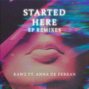 Listen to Started Here (Tolex Remix) song with lyrics from Kawz
