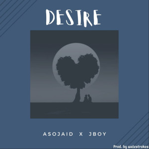 Listen to Desire song with lyrics from Asojaid