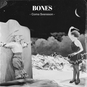 收聽Coma Svensson的Bones歌詞歌曲