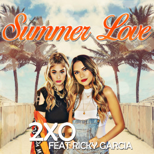 收聽2XO的Summer Love (feat. Ricky Garcia)歌詞歌曲