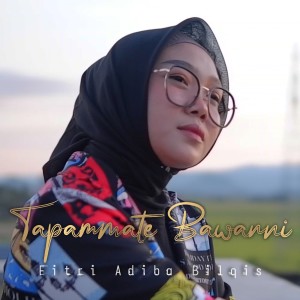 Dengarkan lagu Tapammate Bawanni nyanyian Fitri Adiba Bilqis dengan lirik