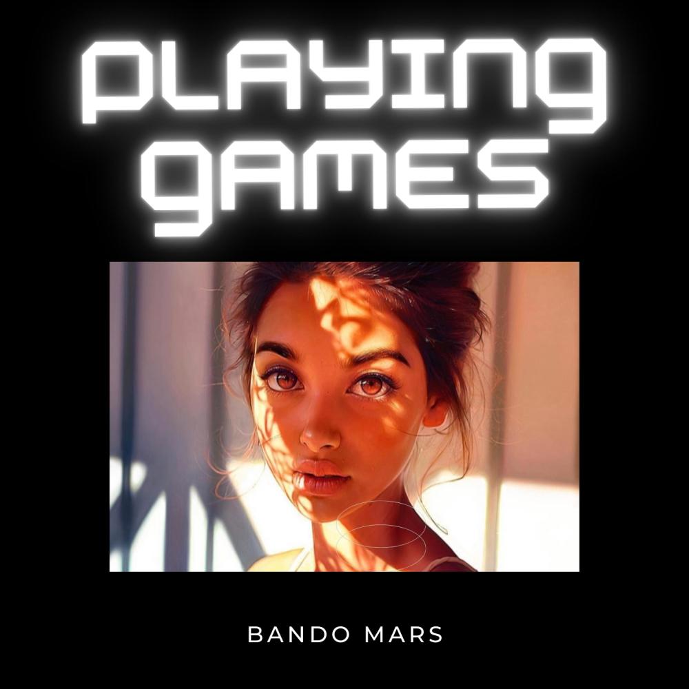 Playing Games (Bando Mars) (Explicit)