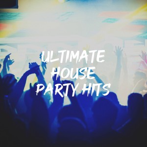 อัลบัม Ultimate House Party Hits ศิลปิน Dance Hits 2017