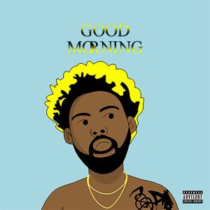 ดาวน์โหลดและฟังเพลง GoodMorning (Explicit) พร้อมเนื้อเพลงจาก Yestrdy