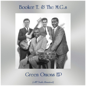 Album Green Onions EP (All Tracks Remastered) oleh Booker T. & The M.G.s