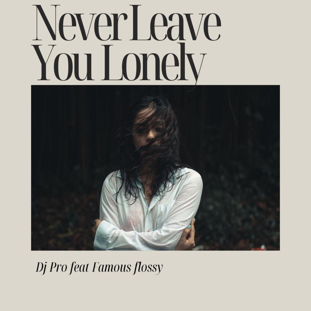 Never Leave You Lonely (feat. Daytone 500) (Explicit)